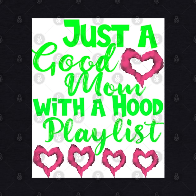 Just a Good Mom with a Hood Playlist: Shirt Mothers Day Gift Gift For Mom Mom Shirts Funny Mom Shirt Screenprinted by design-line